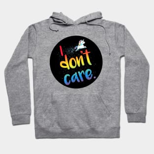 I Don't Care! Cute Funny Cool Unicorn Lover  Sarcastic Humor Quote Animal Lover Artwork Hoodie